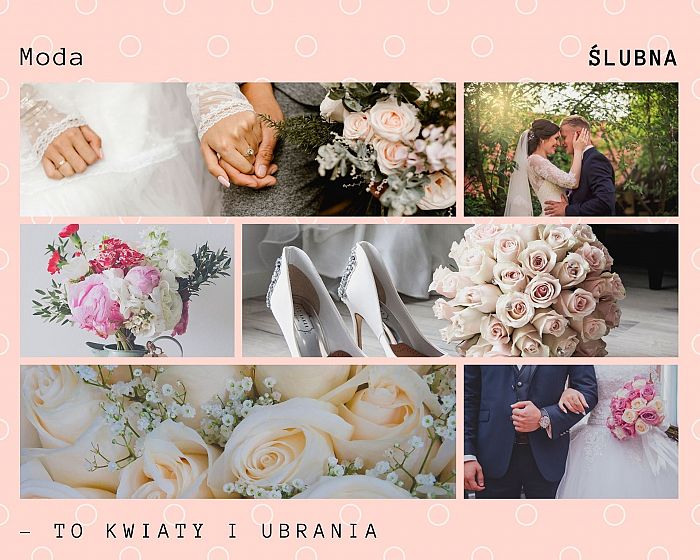 Moda: śluby, kwiaty, suknie!