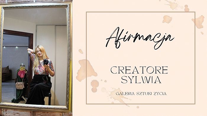 Galeria Sztuki Afirmacji – Creatore Sylwia? Tylko Tu i Teraz!